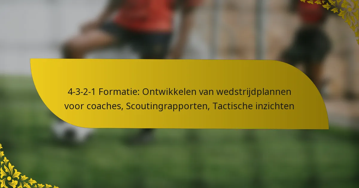 4-3-2-1 Formatie: Ontwikkelen van wedstrijdplannen voor coaches, Scoutingrapporten, Tactische inzichten