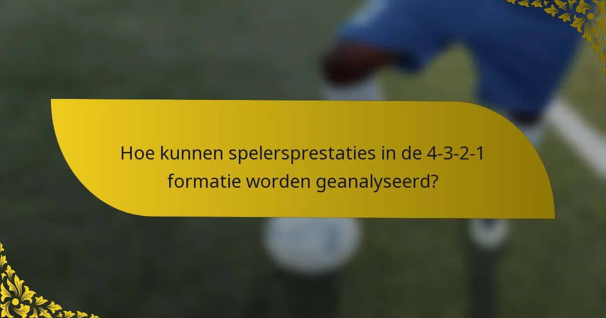 Hoe kunnen spelersprestaties in de 4-3-2-1 formatie worden geanalyseerd?