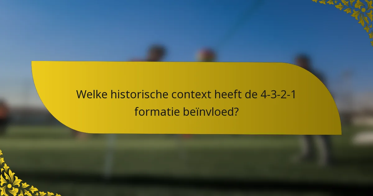 Welke historische context heeft de 4-3-2-1 formatie beïnvloed?